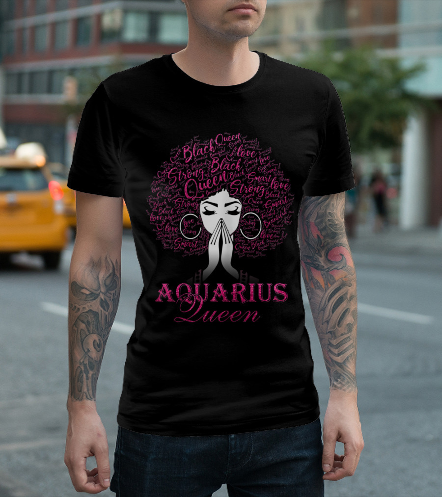 Aquarius Queen Black Strong Smart February Birthday Love T-Shirt
