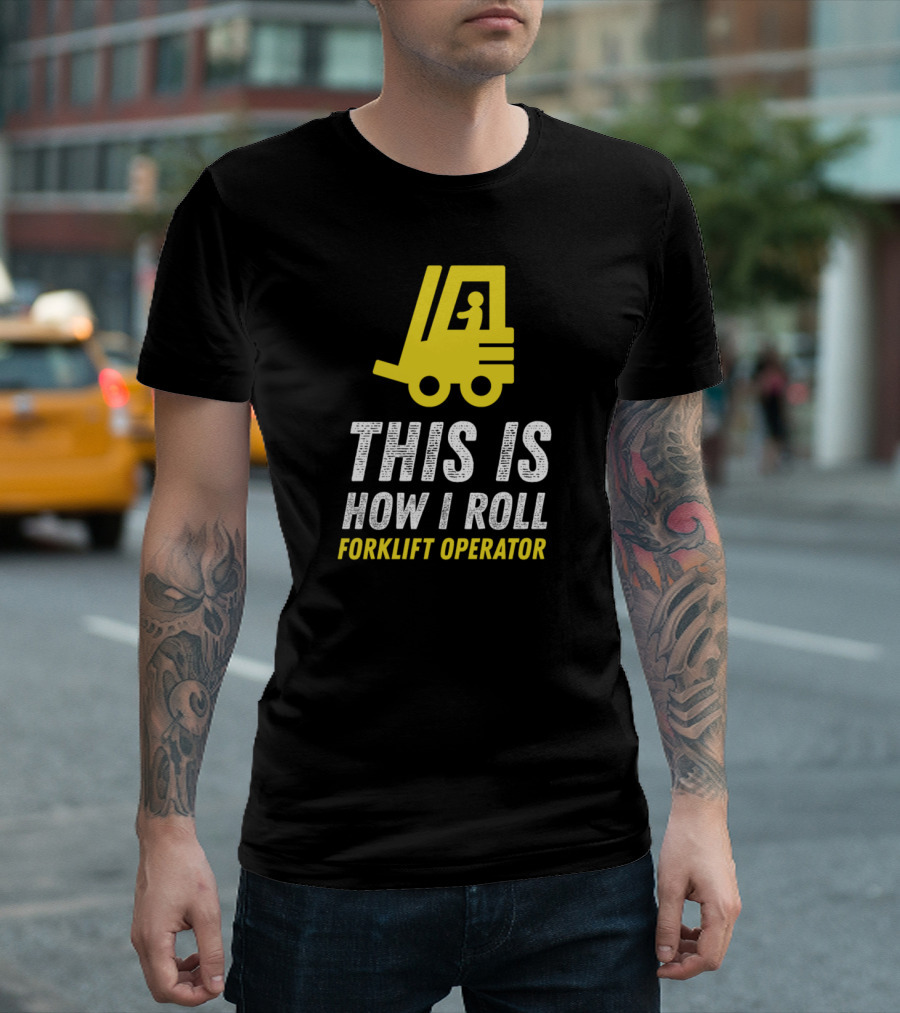 This Is How I Roll Forklift Operator T-Shirt