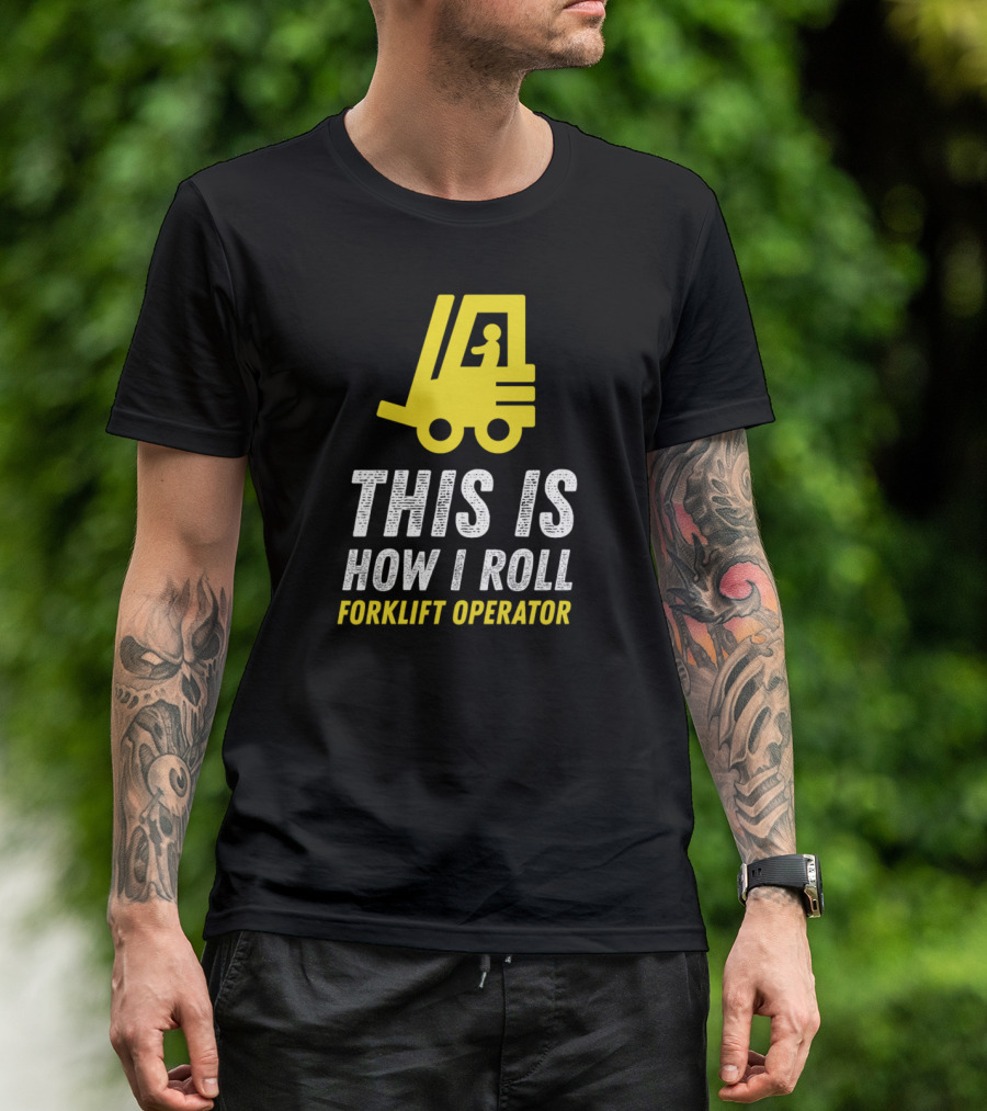 This Is How I Roll Forklift Operator T-Shirt