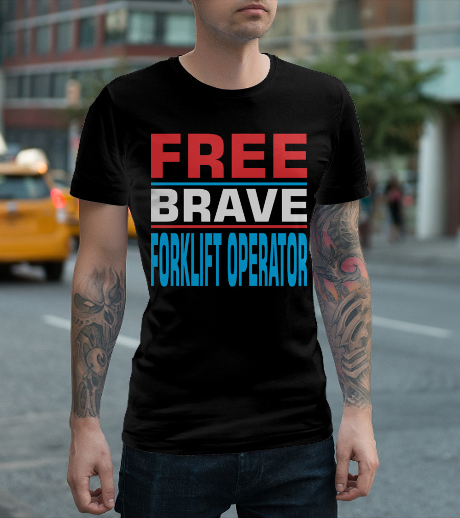 FREE BRAVE FORKLIFT OPERATOR MEN'S T-Shirt