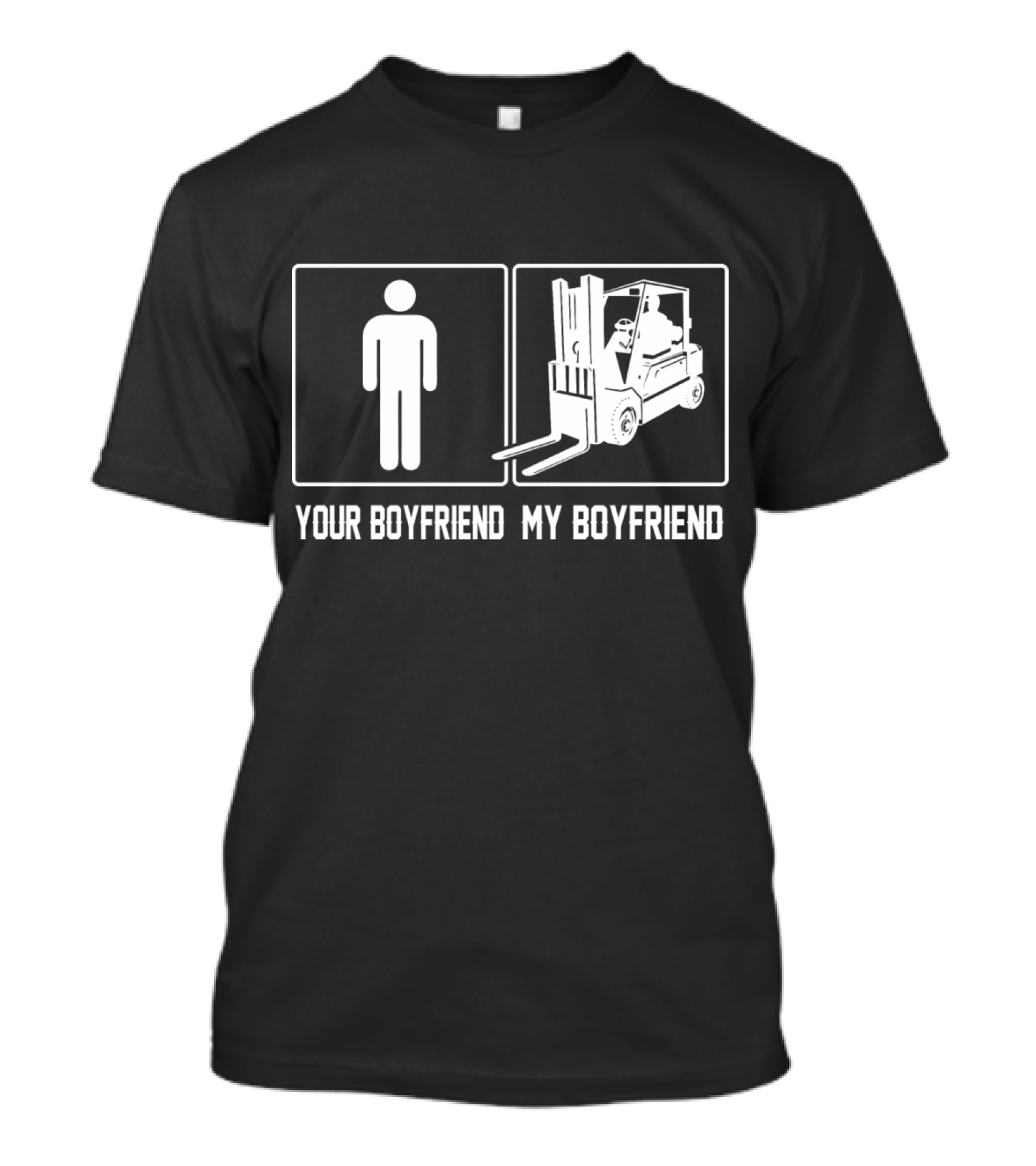 Your Boyfriend My Boyfriend Forklift Operator Men's T-Shirt