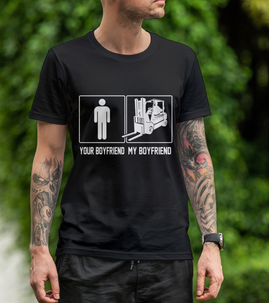 Your Boyfriend My Boyfriend Forklift Operator Men's T-Shirt