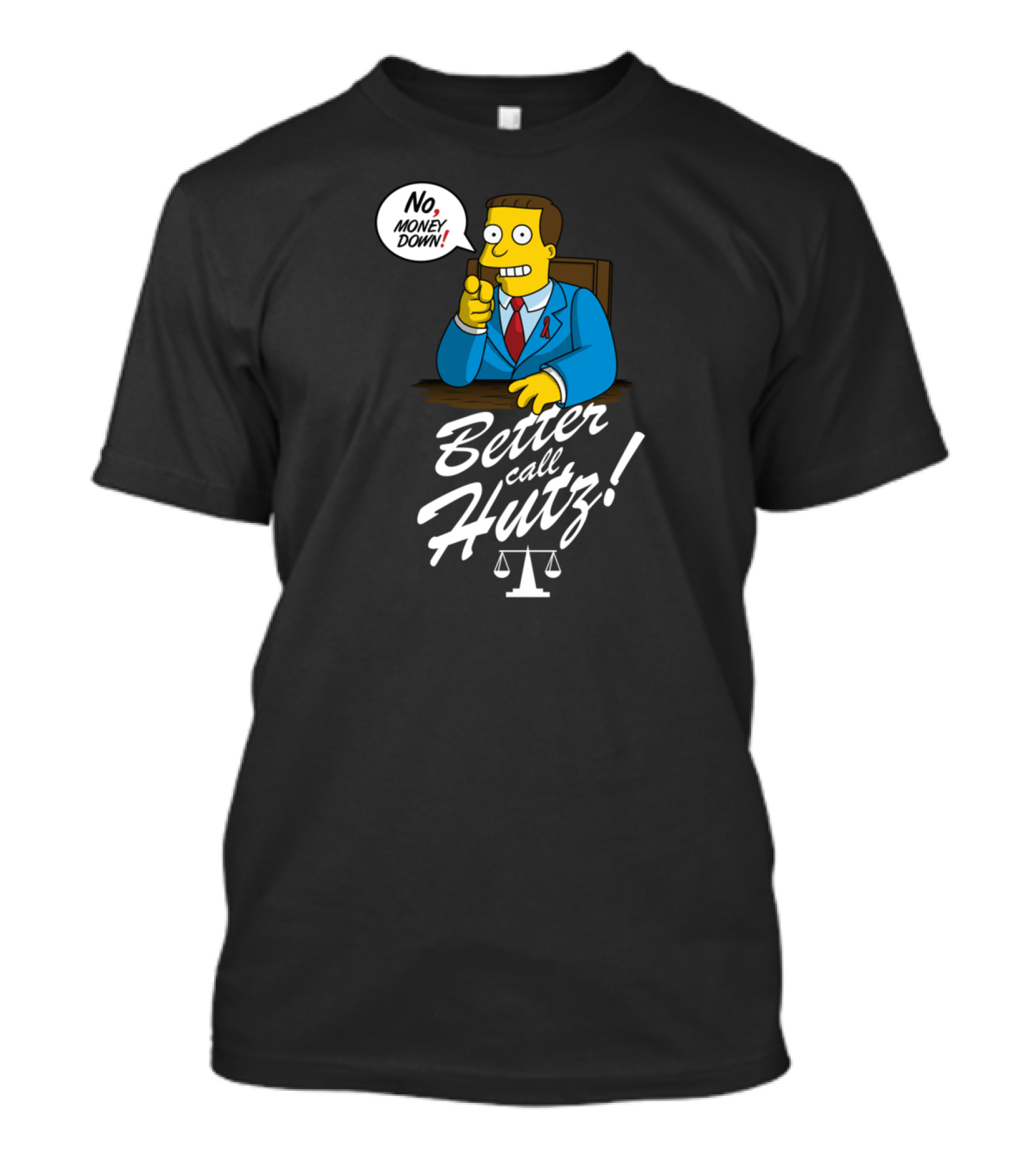 Better Call Hutz No Money Down Lawyer Scales Of Justice T-Shirt