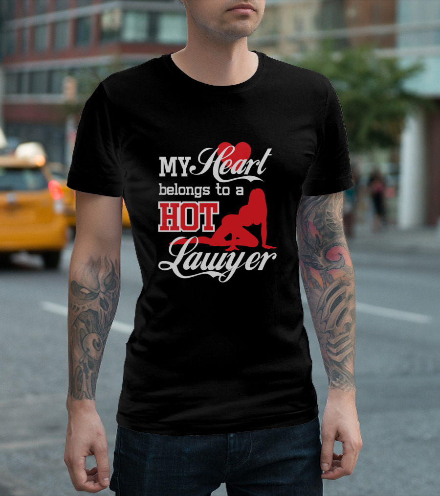 My Heart Belongs To A Hot Lawyer T-Shirt