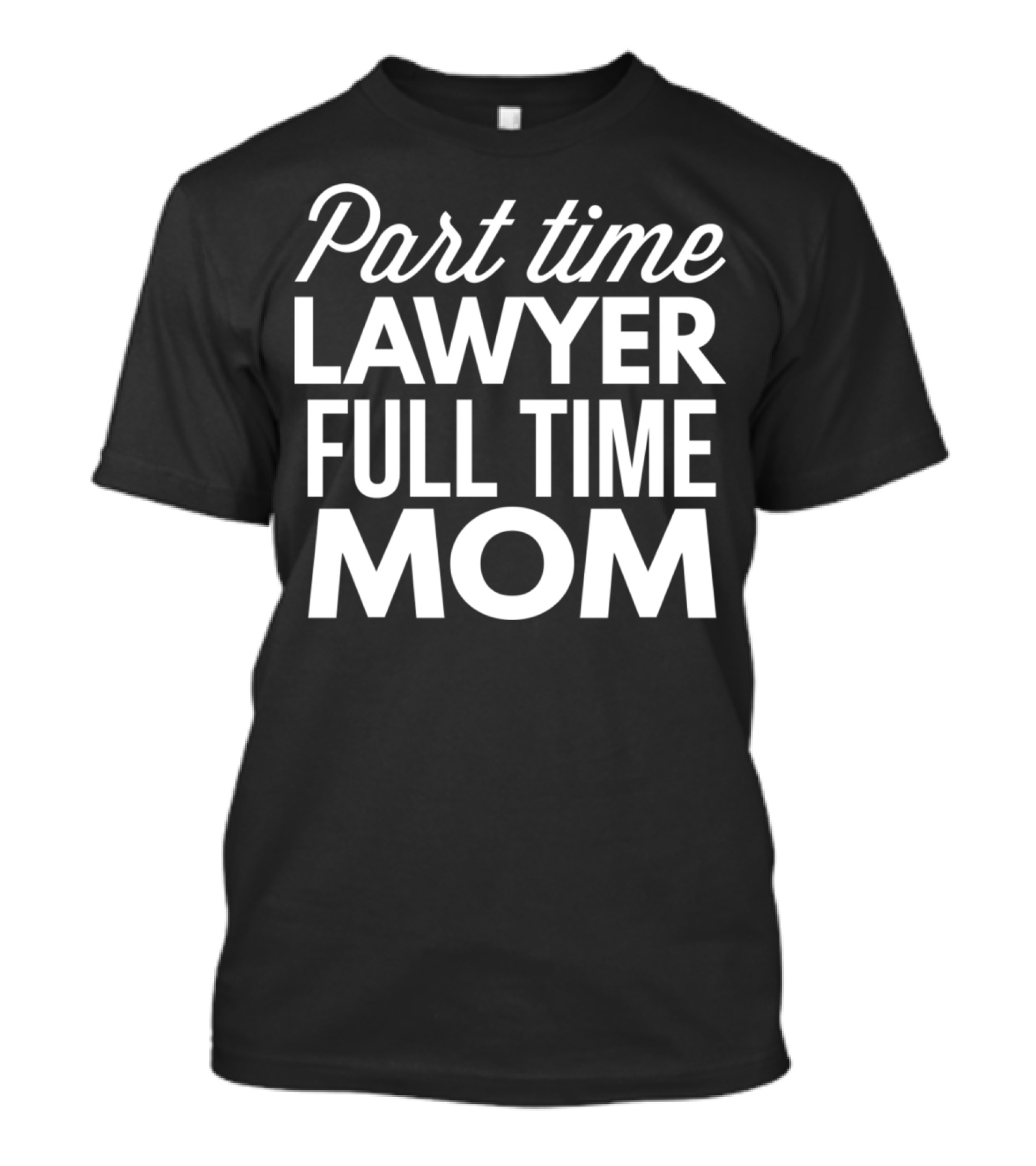 Part Time Lawyer Full Time Mom Women's T-Shirt