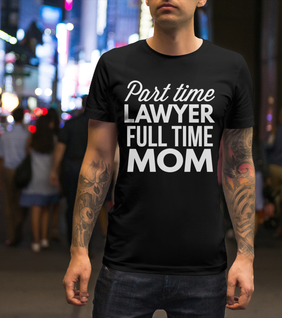 Part Time Lawyer Full Time Mom Women's T-Shirt