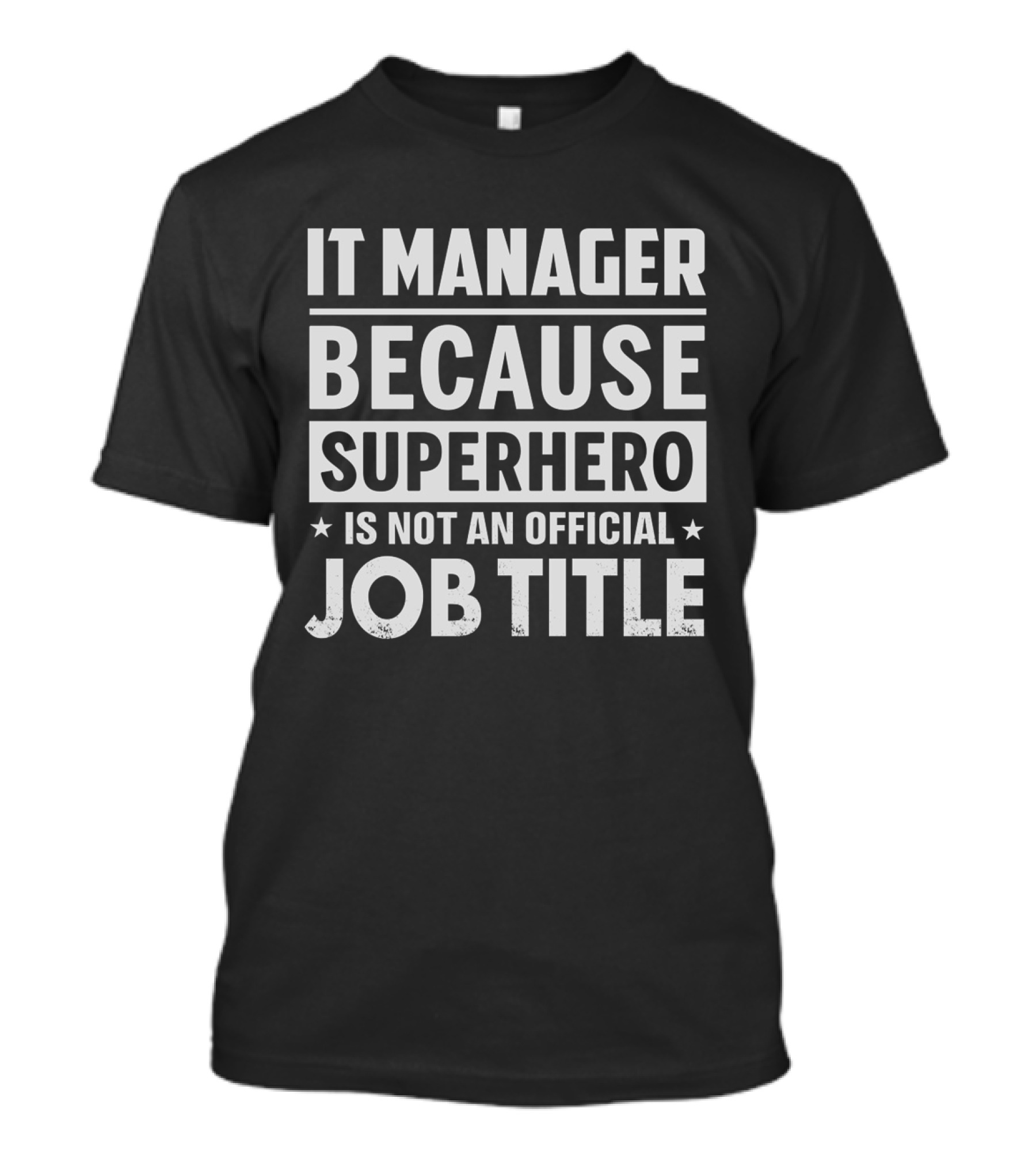 IT Manager Because Superhero Is Not An Official Job Title T-Shirt