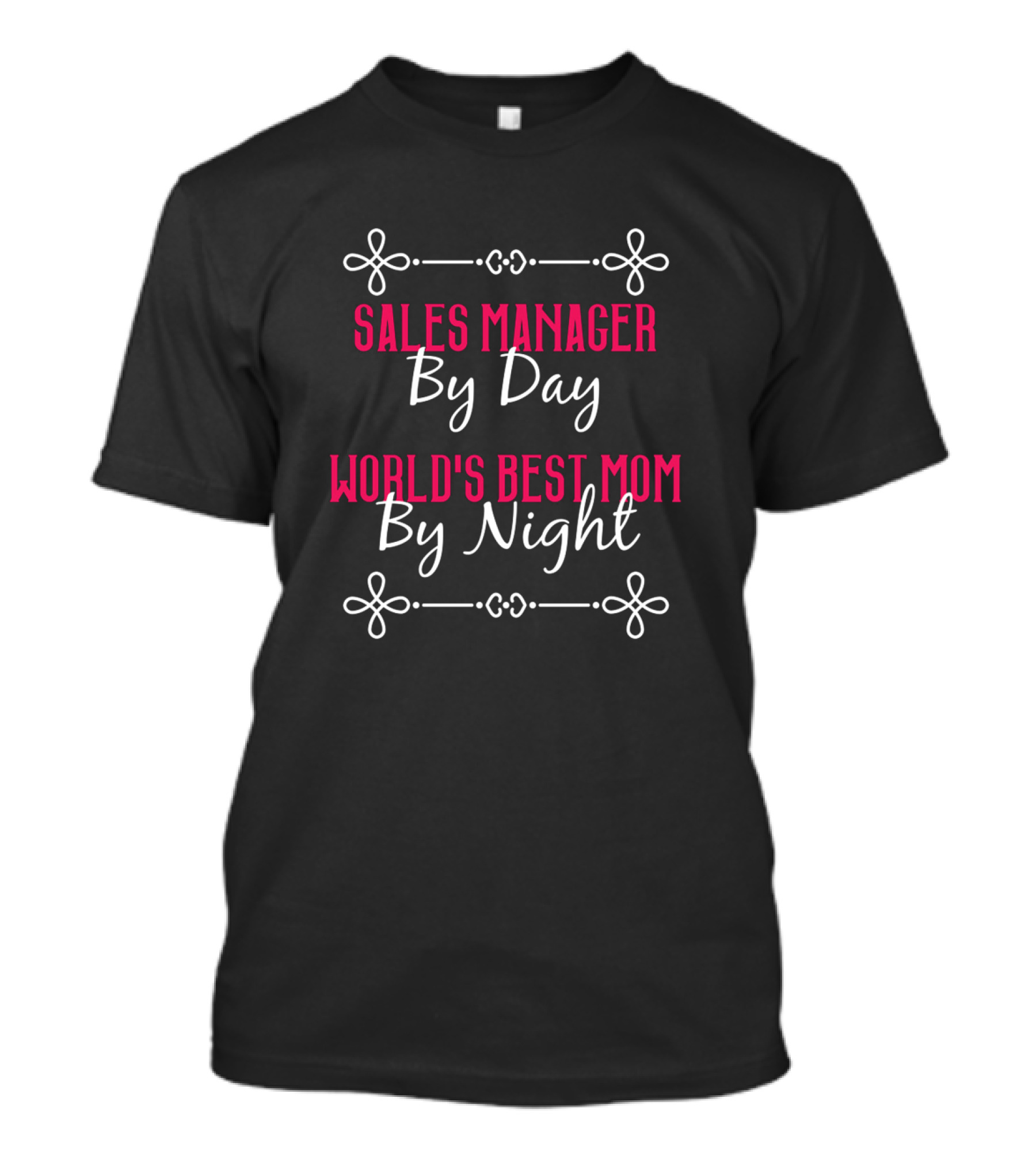 Sales Manager By Day World's Best Mom By Night T-Shirt