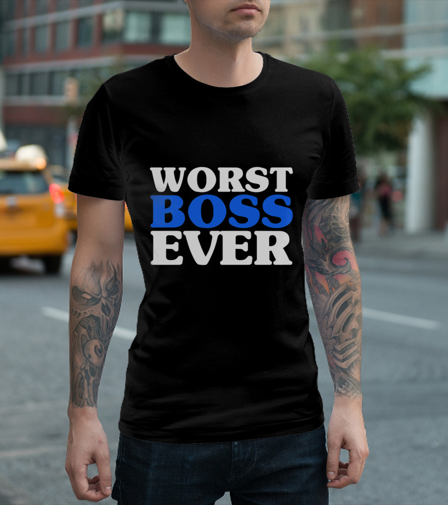 Worst Boss Ever Funny Work Job Statement Bright Blue T-Shirt
