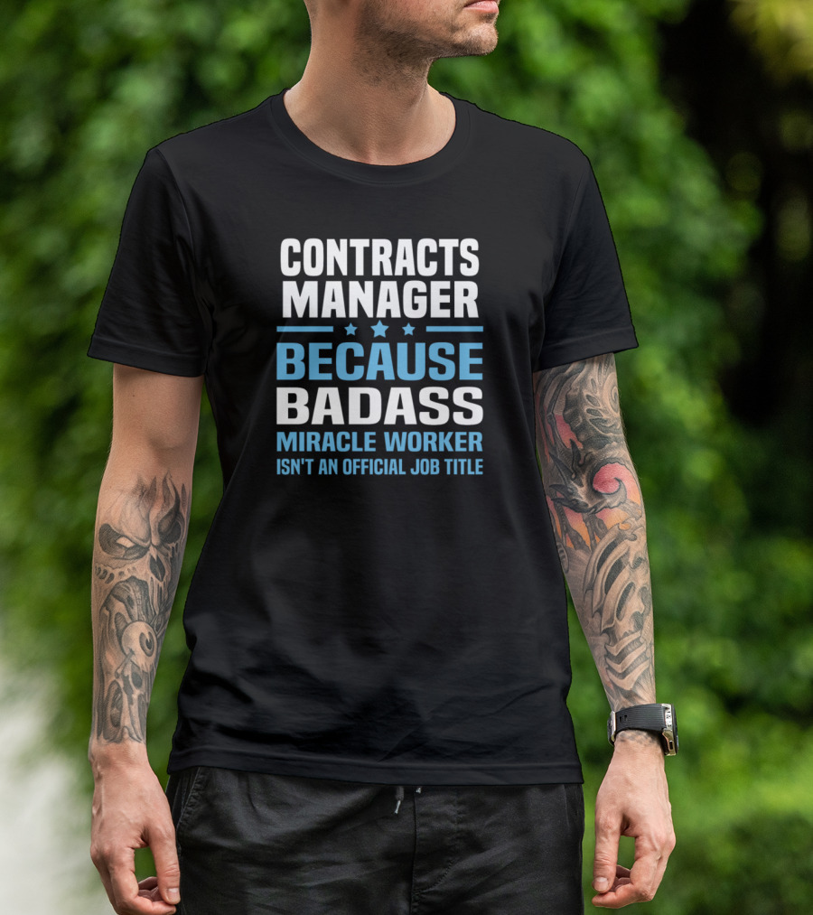 Contracts Manager Because Badass Miracle Worker Isn't An Official Job Title T-Shirt