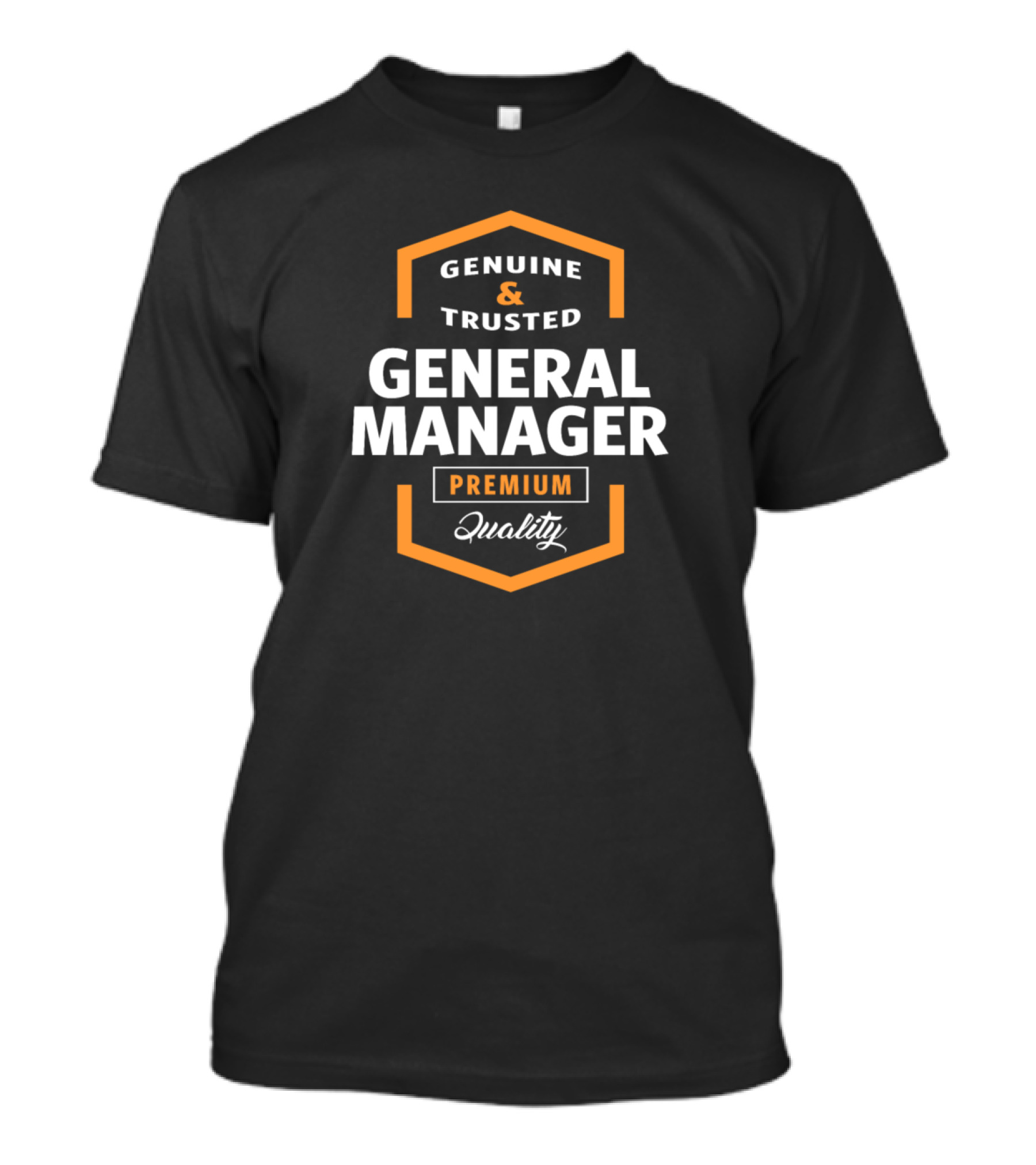 Genuine And Trusted General Manager Premium Quality T-Shirt