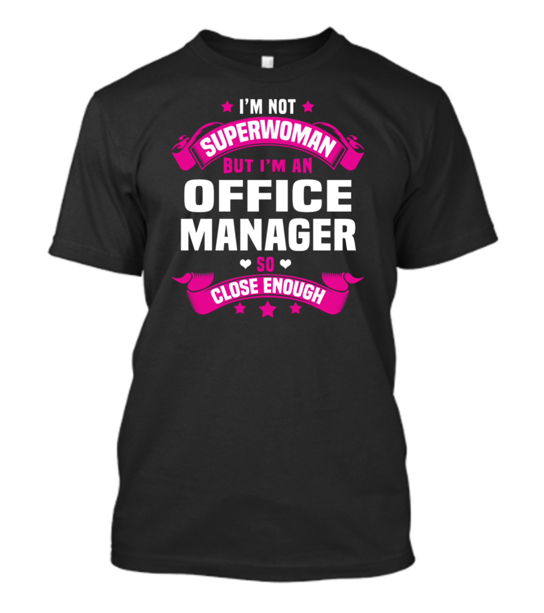 I'm Not Superwoman But I'm An Office Manager So Close Enough T-Shirt