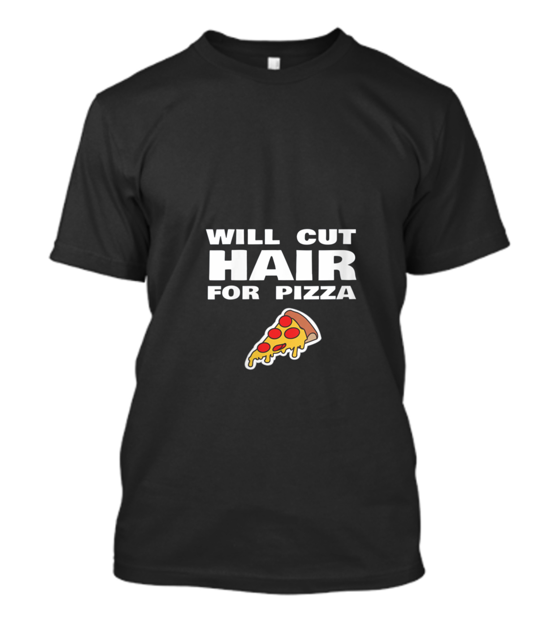 Will Cut Hair For Pizza Funny Hairdresser Barber Stylist Pepperoni Slice T-Shirt