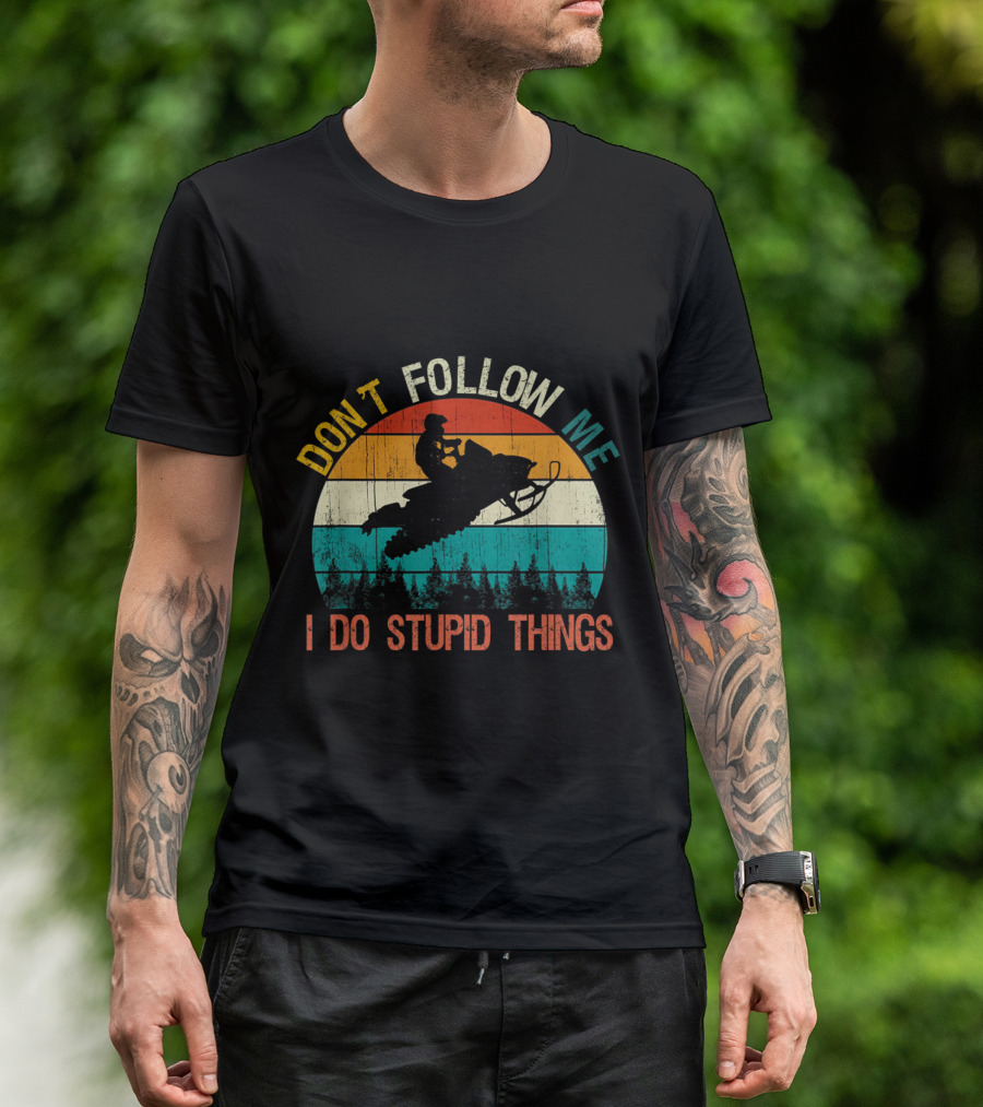 Don't Follow Me I Do Stupid Things Snowmobile Rider Vintage Sunset T-Shirt