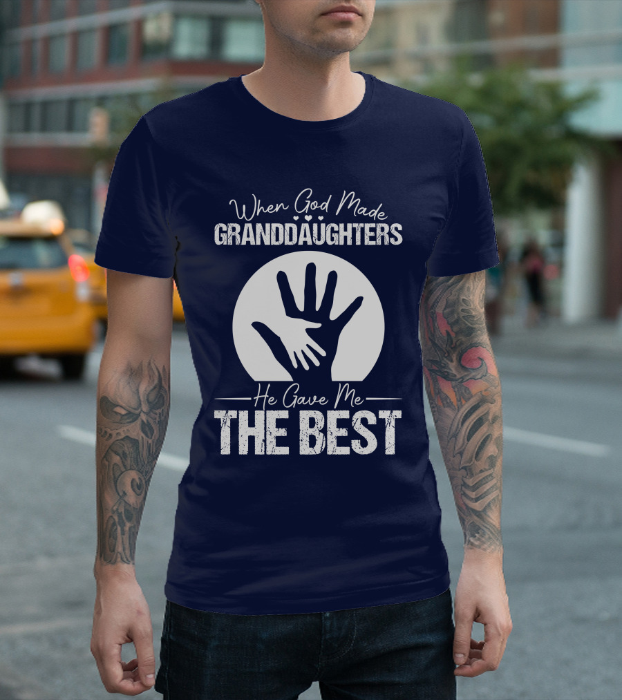 When God Made Granddaughters He Gave Me The Best Hands T-Shirt