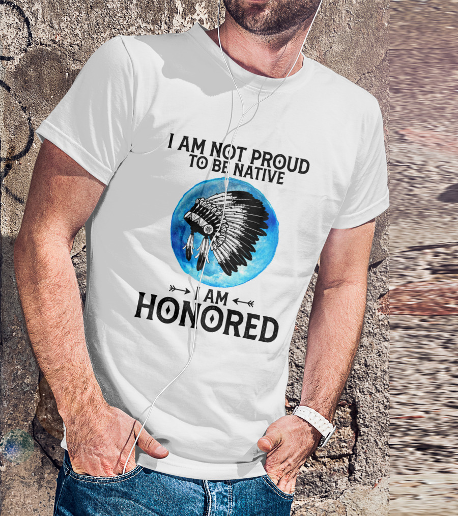 I Am Not Proud To Be Native I Am Honored Feathered Headdress Blue Circle T-Shirt