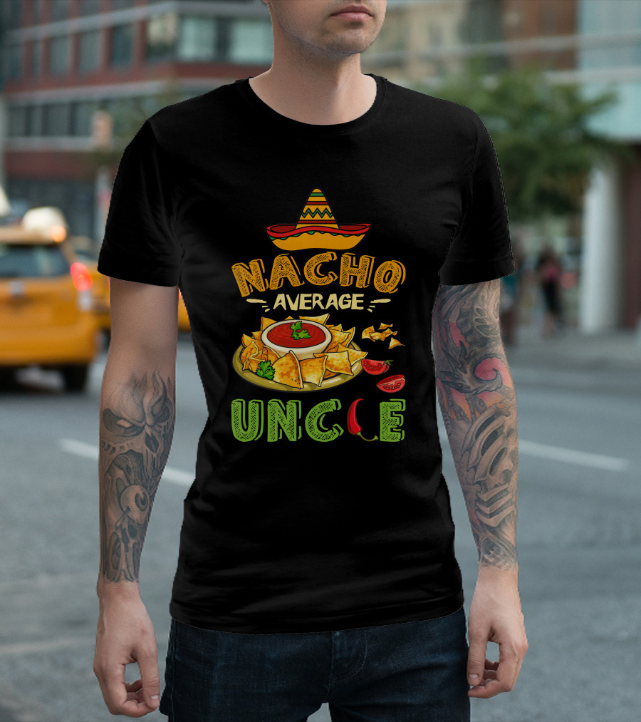 NACHO AVERAGE UNCLE MEXICAN FOOD LOVER T-Shirt