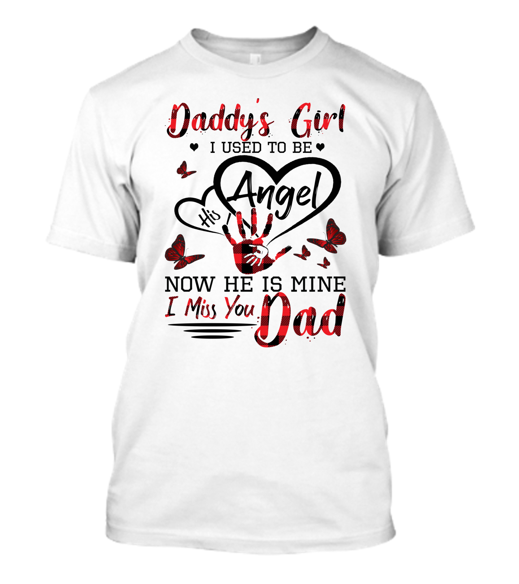Daddy's Girl I Used To Be His Angel Now He Is Mine I Miss You Dad T-Shirt
