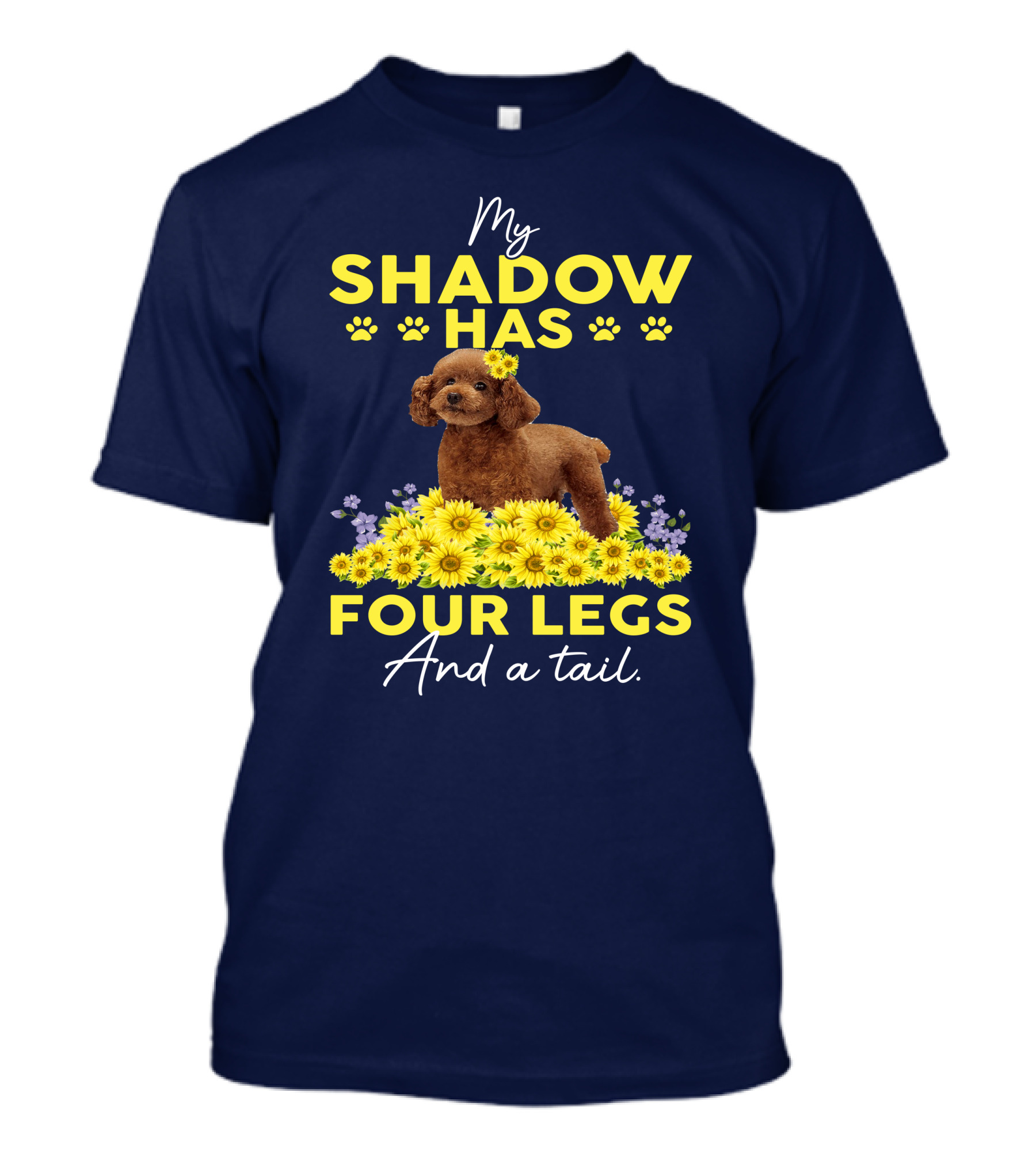 My Shadow Has Four Legs And A Tail Poodle With Yellow Flowers T-Shirt
