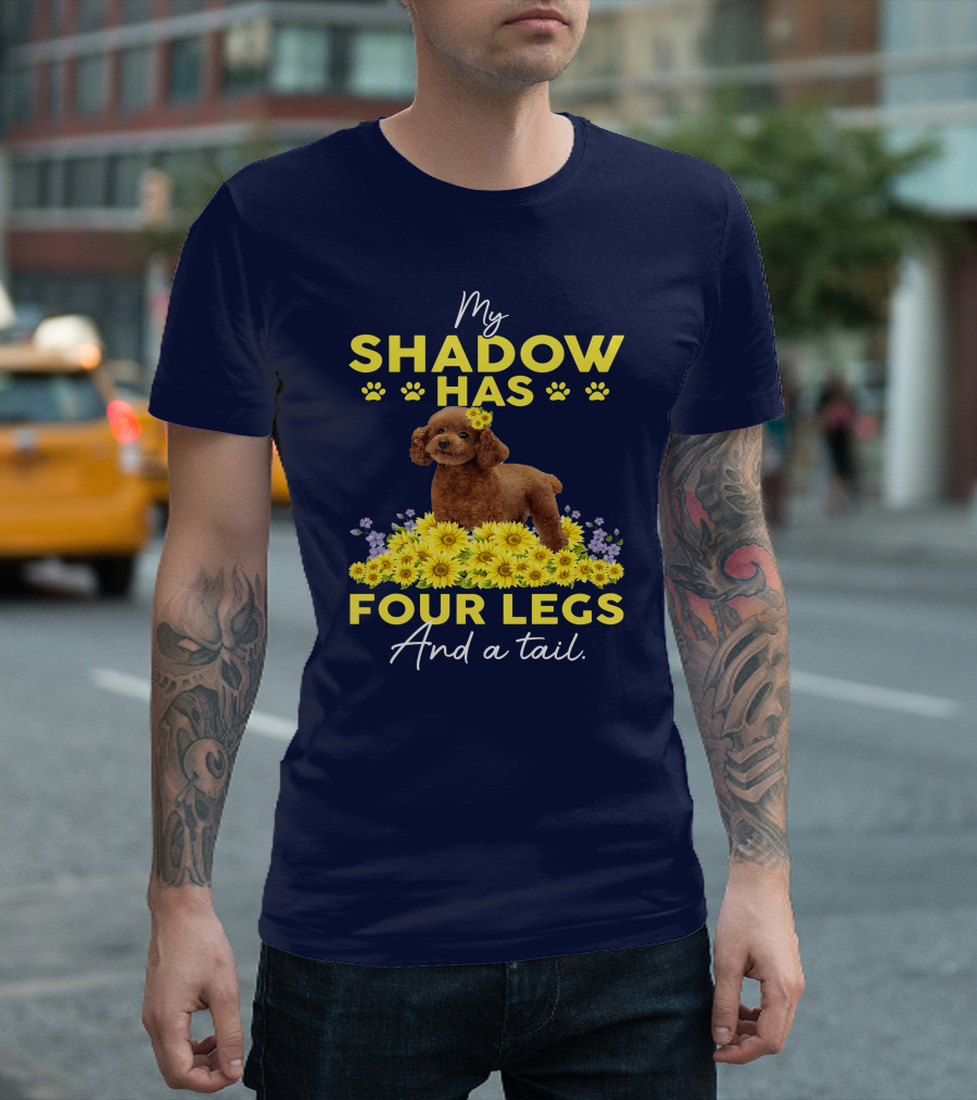 My Shadow Has Four Legs And A Tail Poodle With Yellow Flowers T-Shirt
