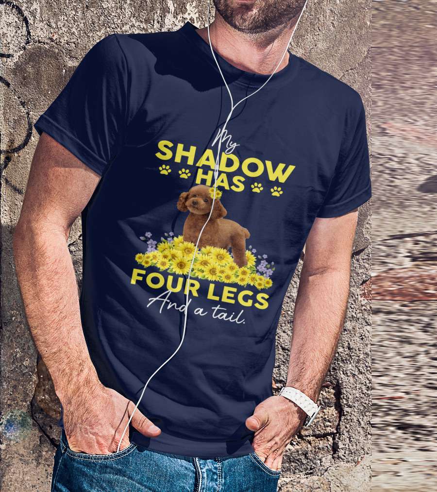 My Shadow Has Four Legs And A Tail Poodle With Yellow Flowers T-Shirt