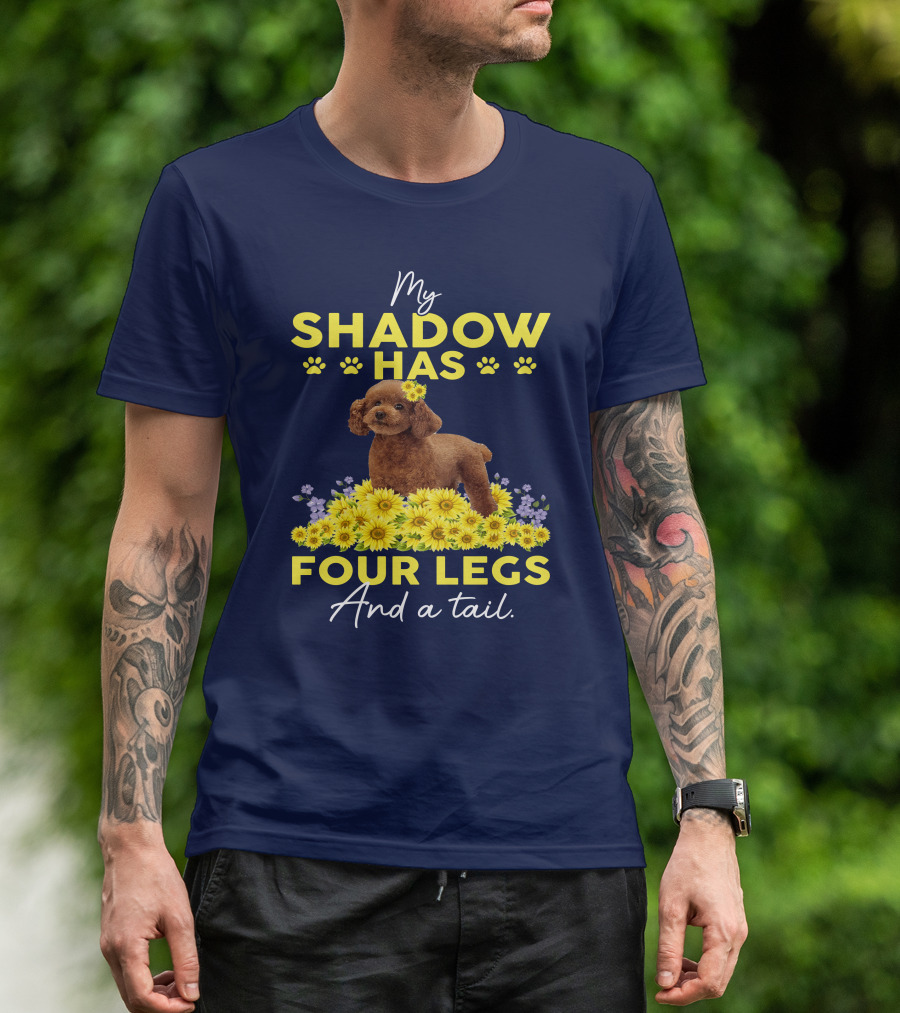 My Shadow Has Four Legs And A Tail Poodle With Yellow Flowers T-Shirt