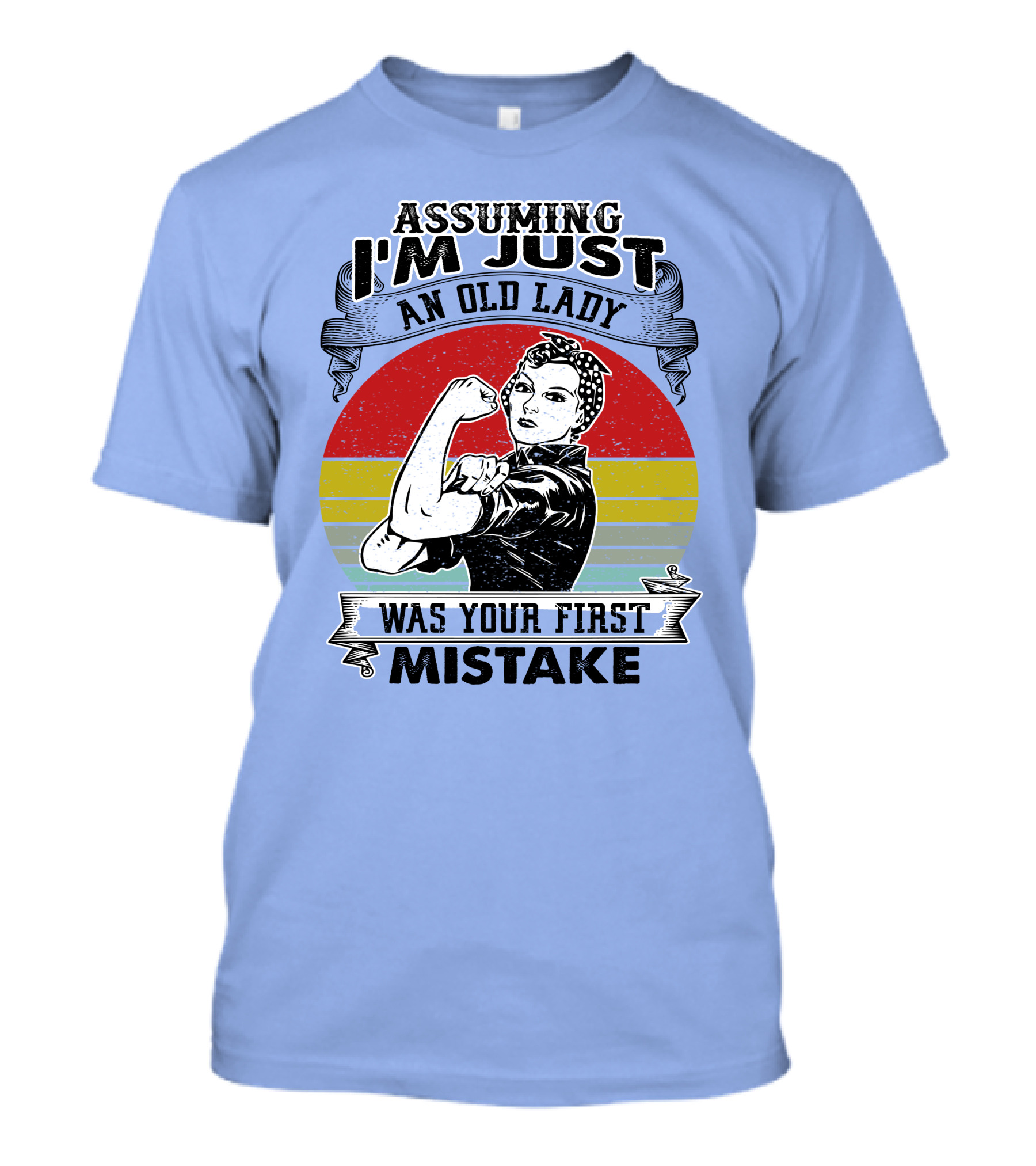 Assuming I'm Just An Old Lady Was Your First Mistake Strong Women T-Shirt