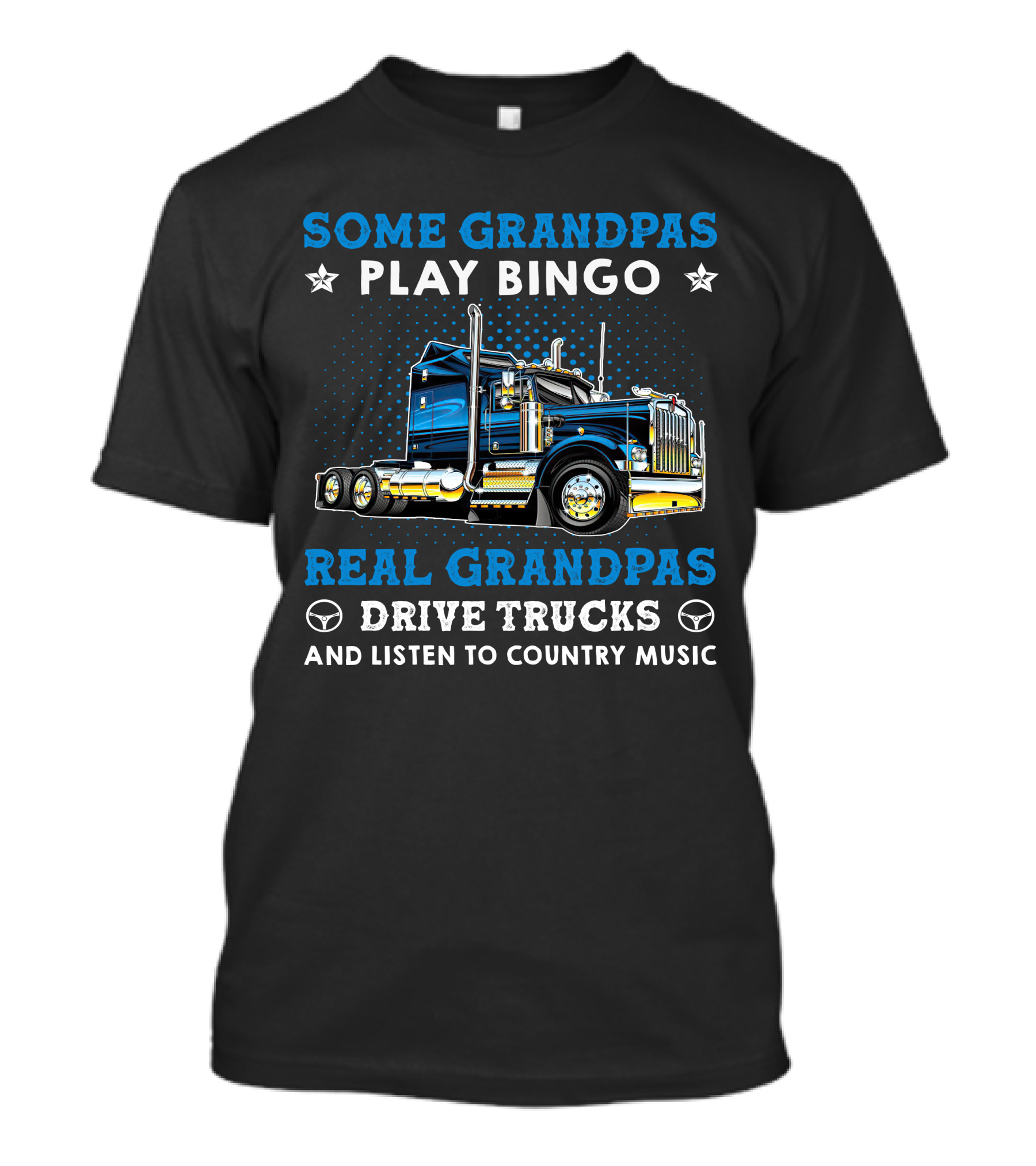 Some Grandpas Play Bingo Real Grandpas Drive Trucks And Listen To Country Music T-Shirt