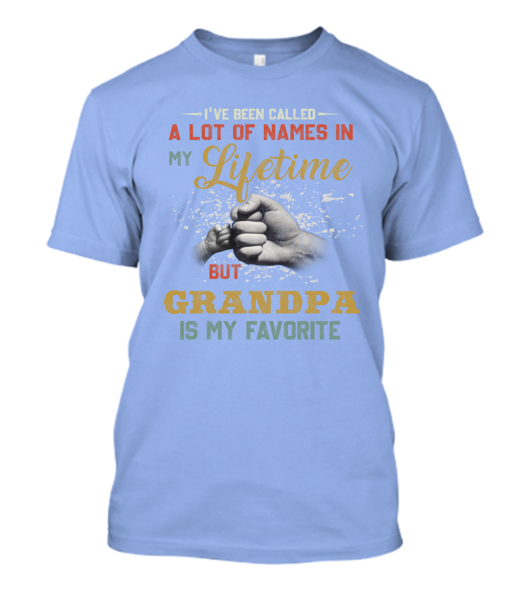 I've Been Called A Lot Of Names In My Lifetime But Grandpa Is My Favorite Fist Bump T-Shirt