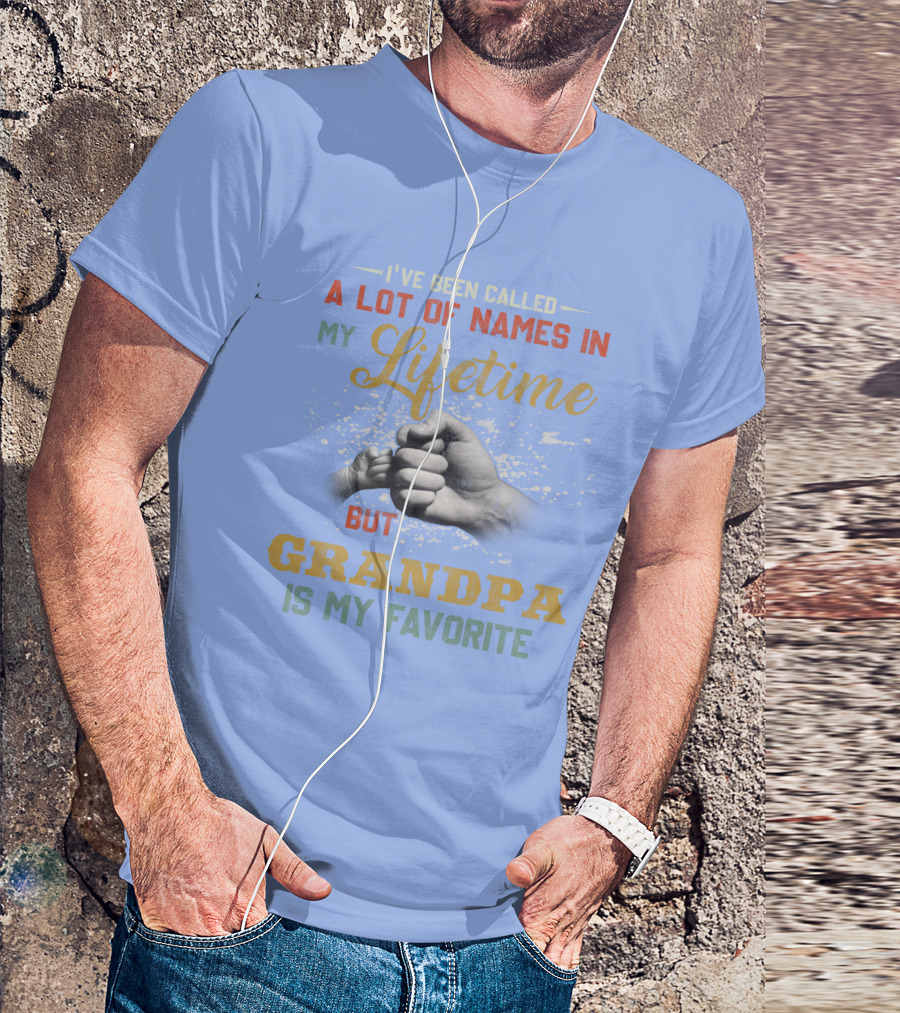 I've Been Called A Lot Of Names In My Lifetime But Grandpa Is My Favorite Fist Bump T-Shirt
