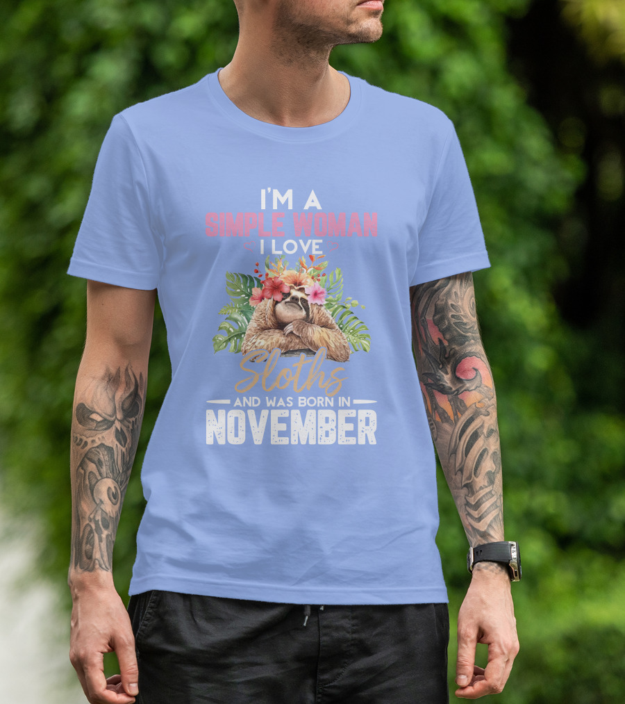 I'm A Simple Woman Who Loves Sloths And Was Born In November T-Shirt