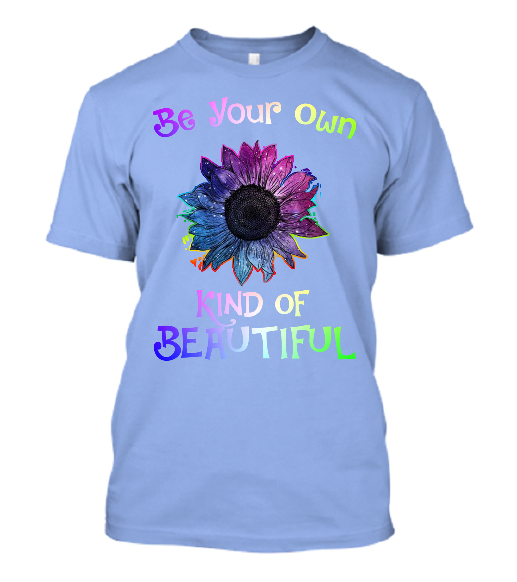 Be Your Own Kind Of Beautiful Colorful Sunflower T-Shirt
