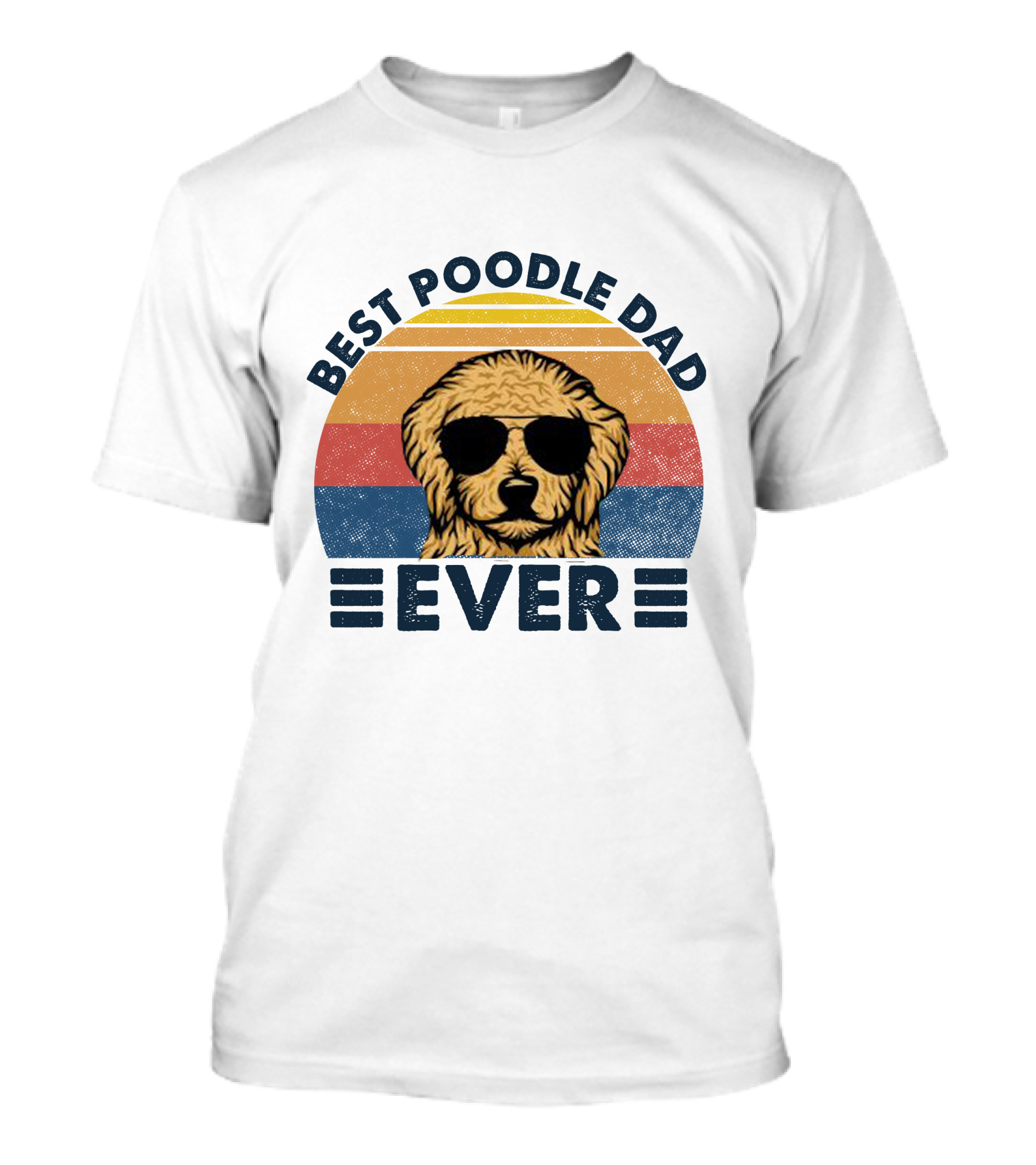 Best Poodle Dad Ever Sunglasses T-Shirt
