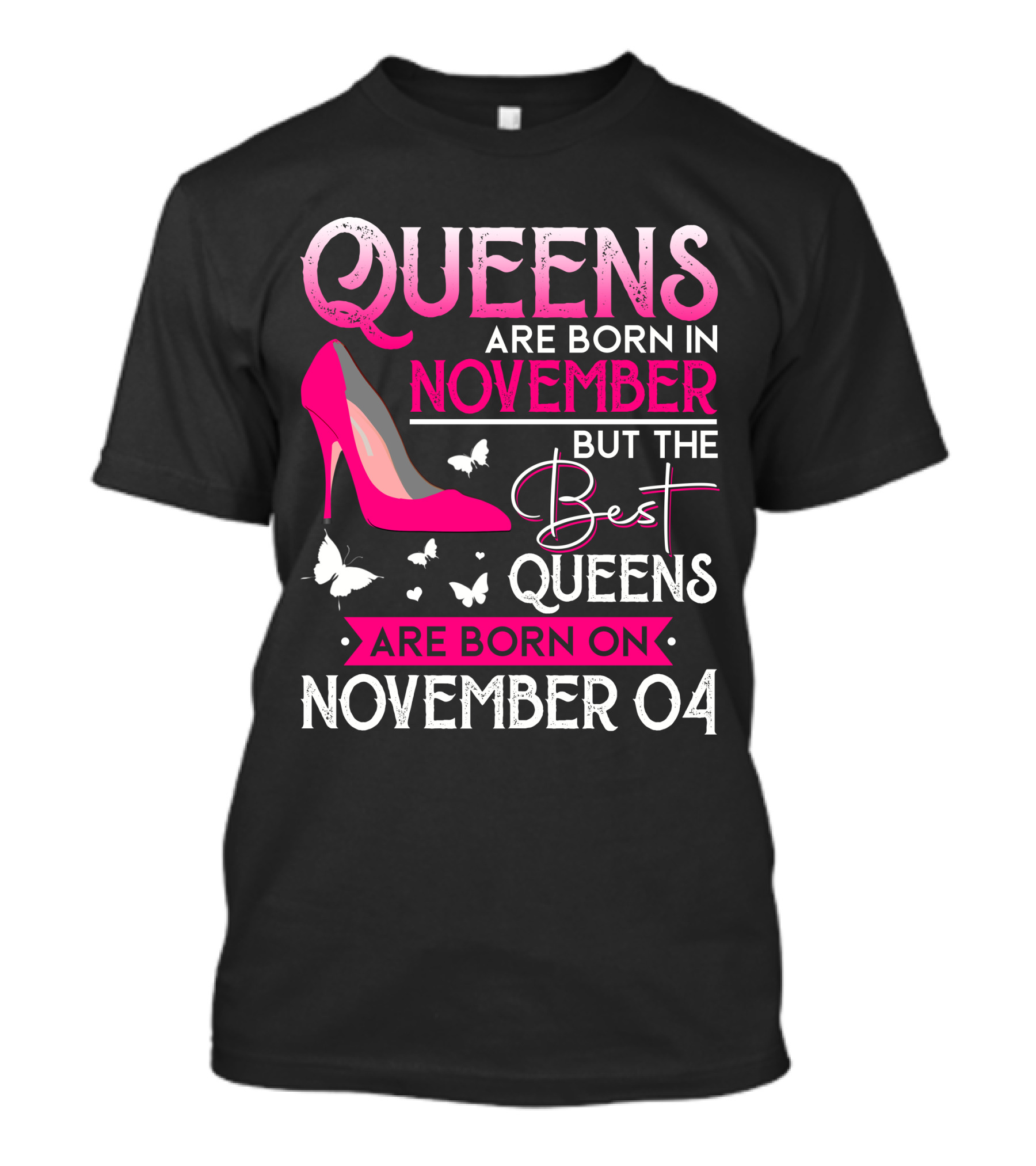 Queens Are Born In November But The Best Queens Are Born On November 04 T-Shirt