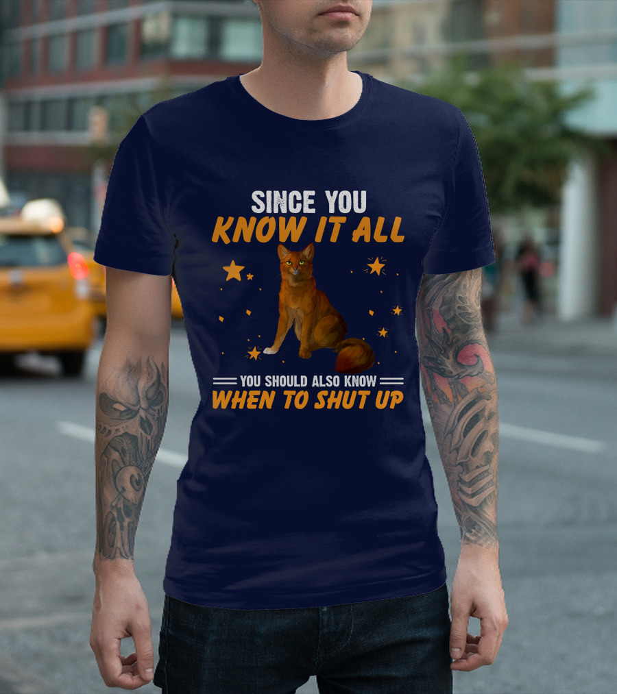 Since You Know It All Know When to Shut Up Cat with Star Accents T-Shirt