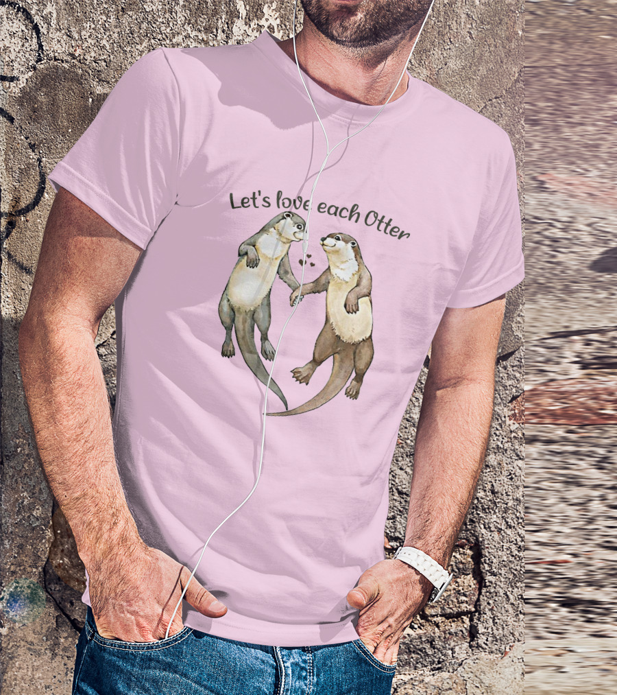 Let's Love Each Otter Men Girl T-Shirt