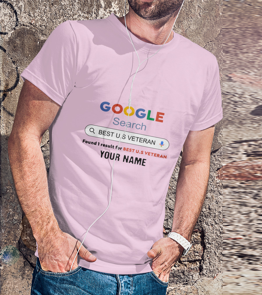 GOOGLE Search Best U.S Veteran Found 1 Result For Best U.S Veteran Your Name T-Shirt