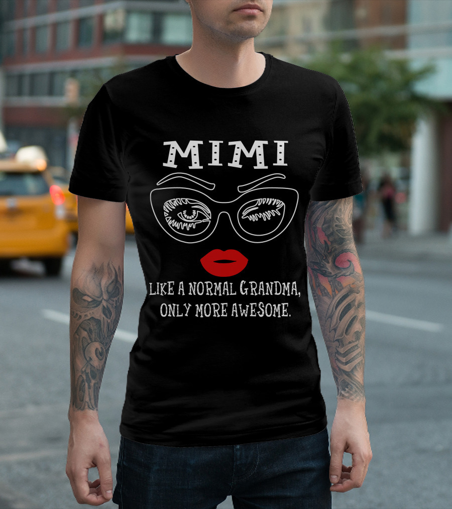 Mimi Like A Normal Grandma Only More Awesome Fun Wink Glasses Red Lips T-Shirt