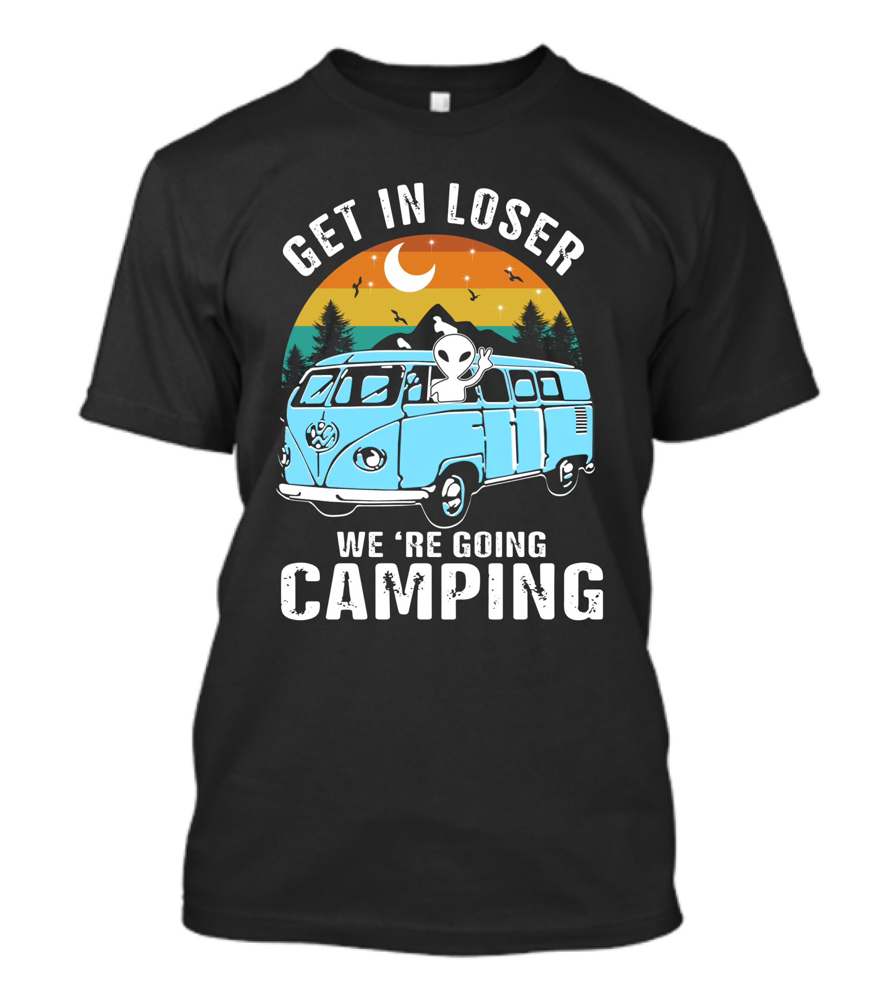 Get In Loser We’re Going Camping Alien Van Sunset Moon Forest Retro Vintage T-Shirt