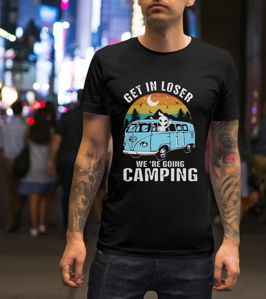 Get In Loser We’re Going Camping Alien Van Sunset Moon Forest Retro Vintage T-Shirt