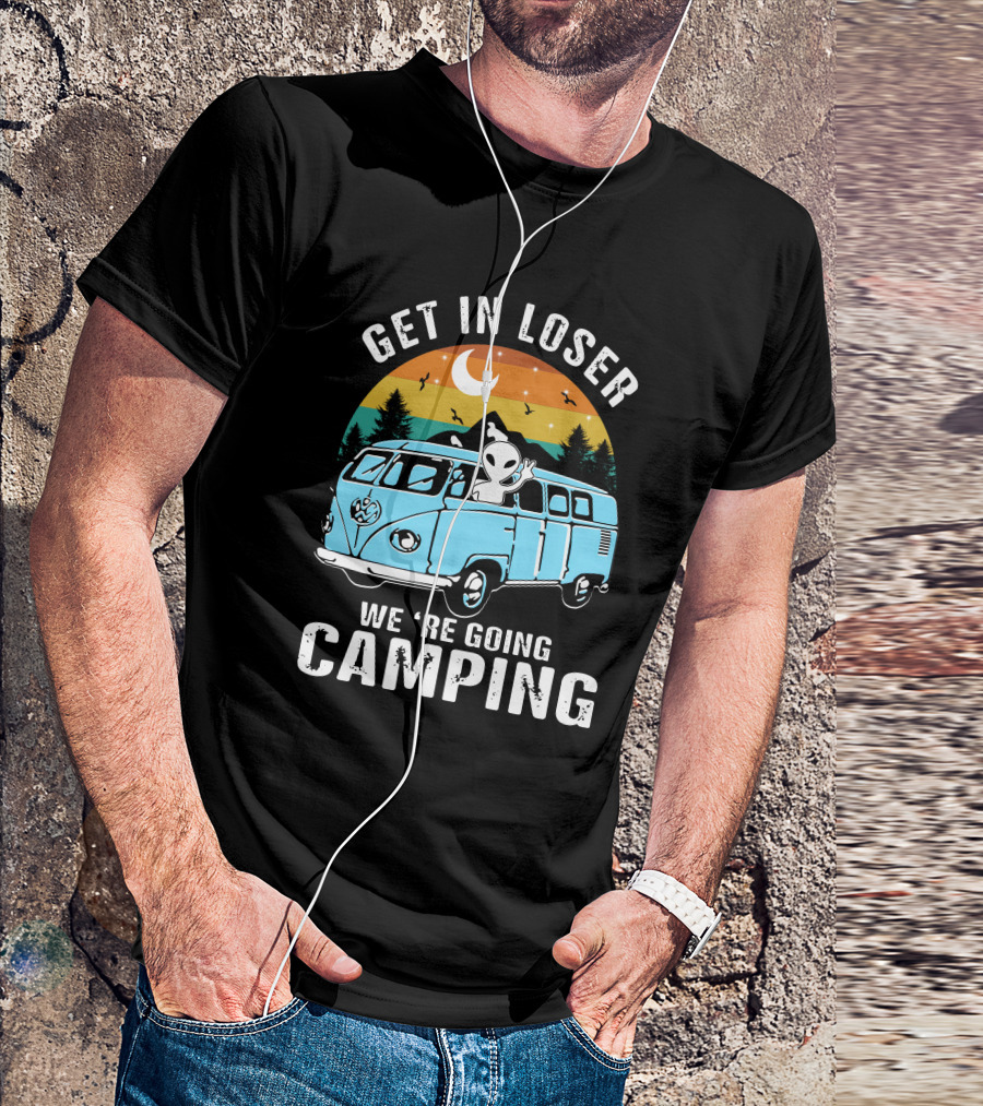 Get In Loser We’re Going Camping Alien Van Sunset Moon Forest Retro Vintage T-Shirt