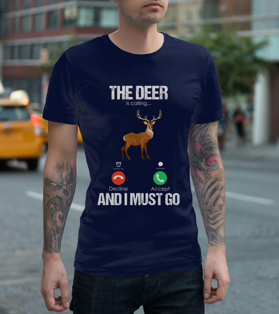 The Deer Is Calling Accept or Decline Must Go Reminder Message T-Shirt