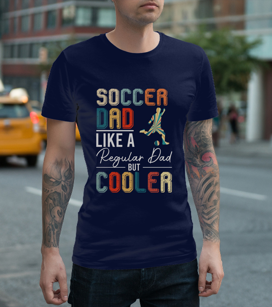Soccer Dad Like a Regular Dad But Cooler T-Shirt