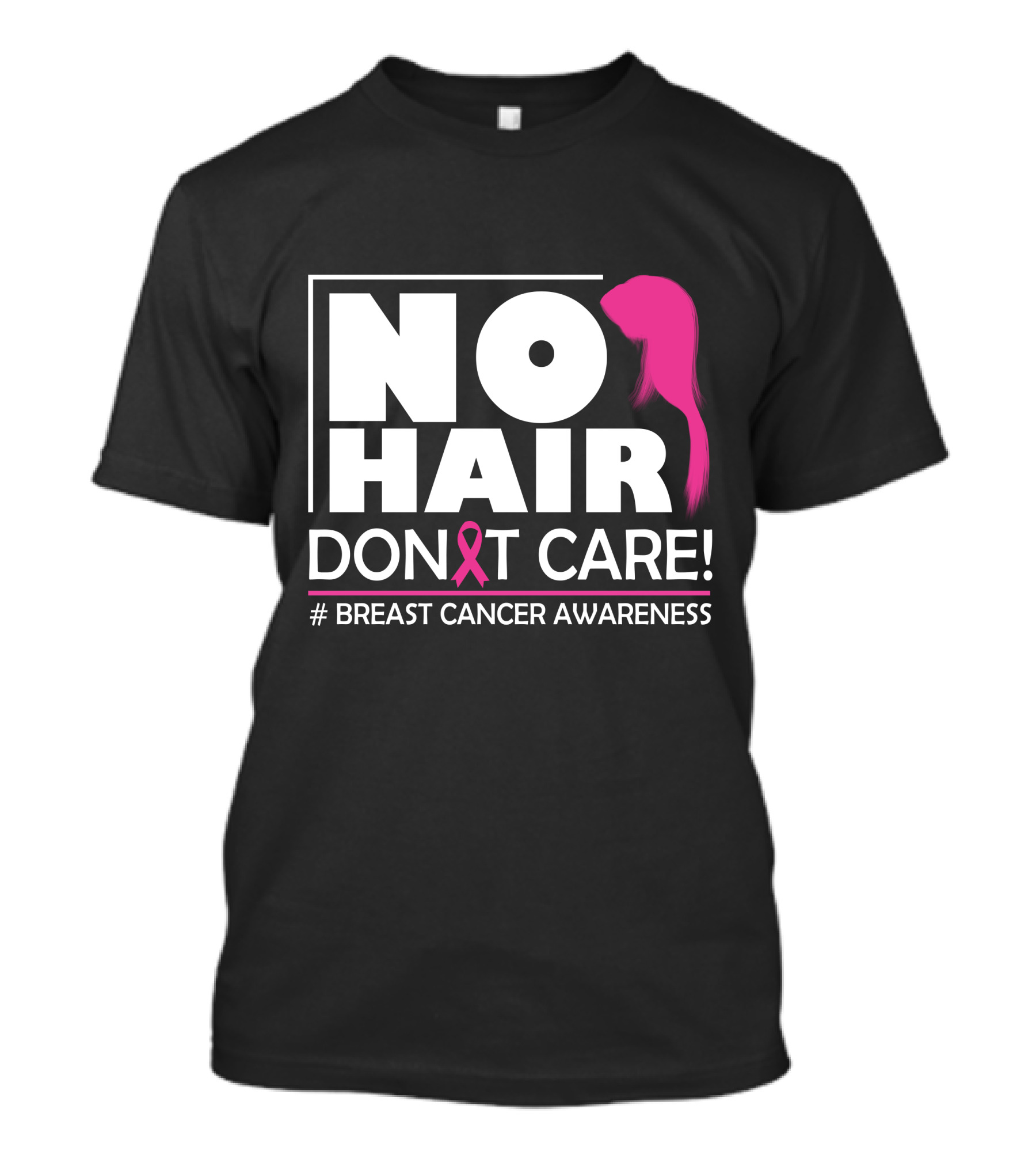 NO HAIR DON'T CARE Breast Cancer Awareness Pink T-Shirt