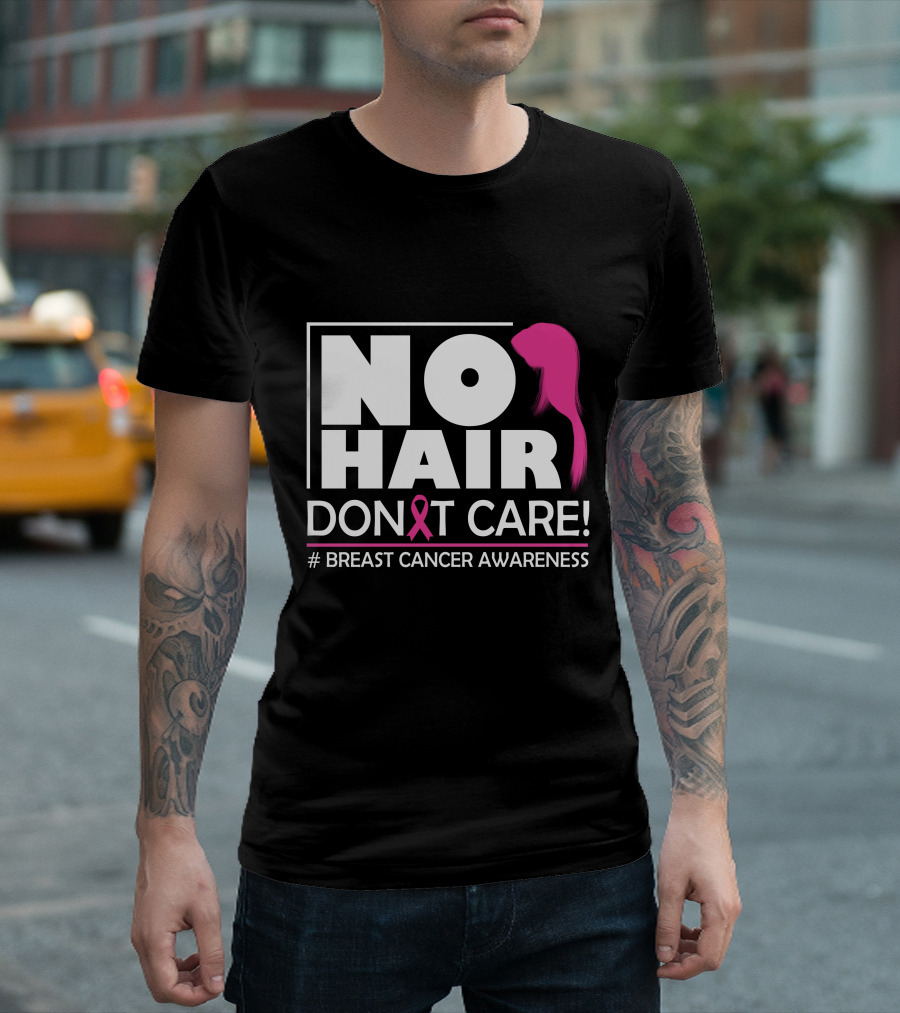 NO HAIR DON'T CARE Breast Cancer Awareness Pink T-Shirt