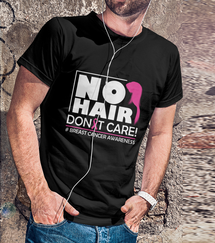 NO HAIR DON'T CARE Breast Cancer Awareness Pink T-Shirt