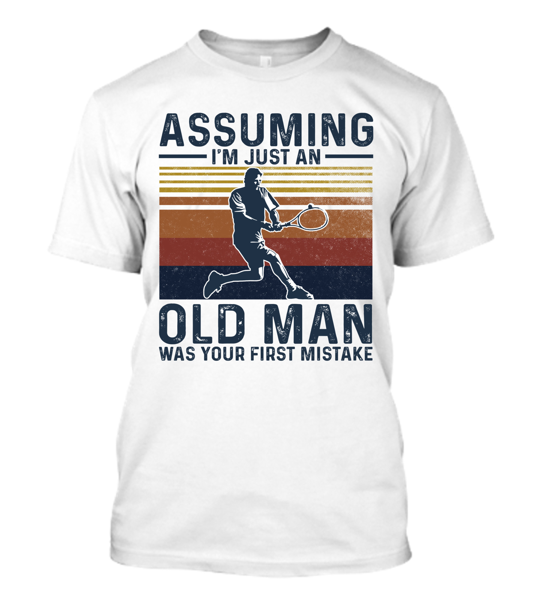 Assuming I'm Just An Old Man Was Your First Mistake Retro Tennis Player T-Shirt