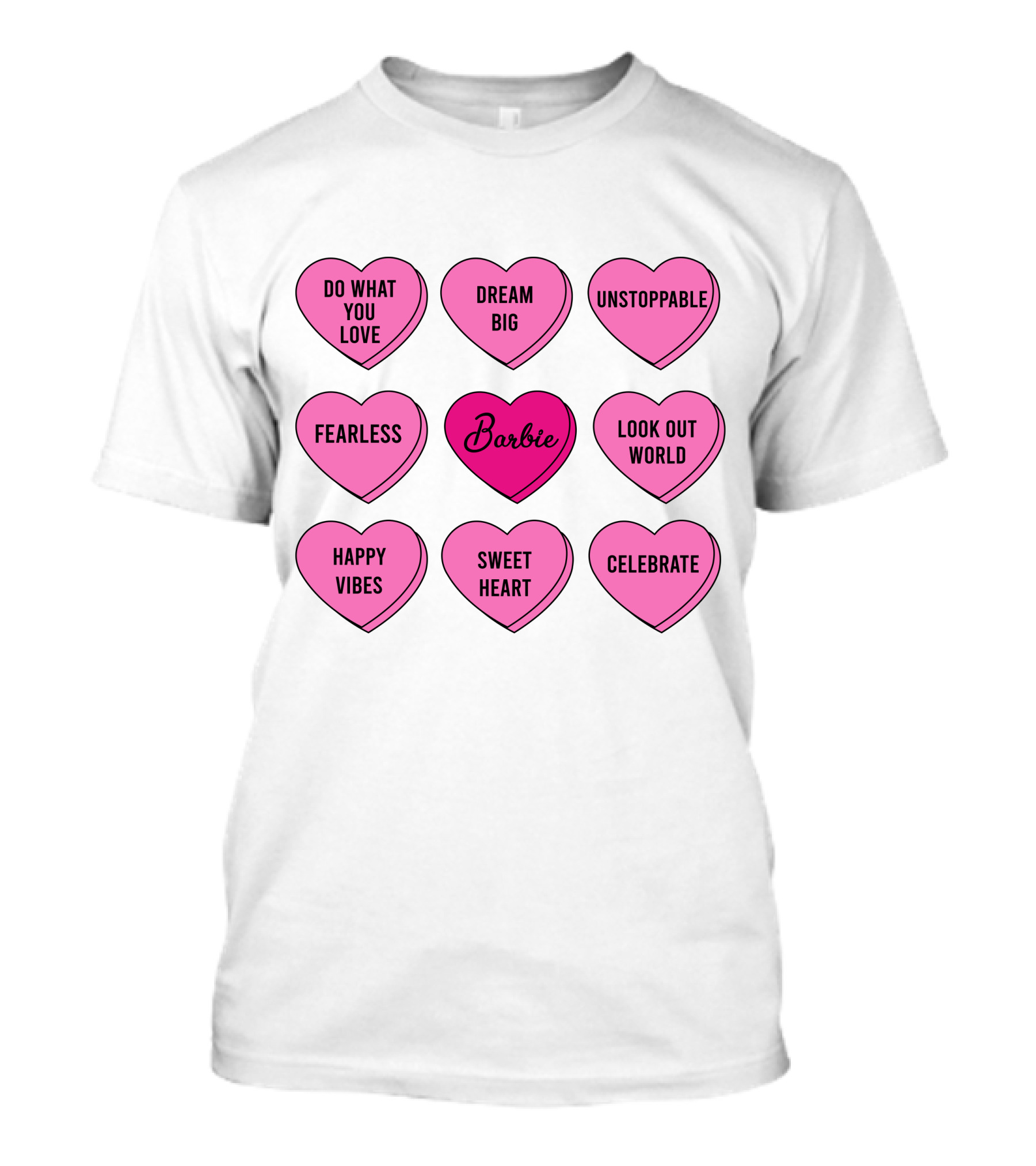 Barbie Valentines Sweethearts Dream Big Fearless Unstoppable Look Out World Celebrate Happy Vibes T-Shirt