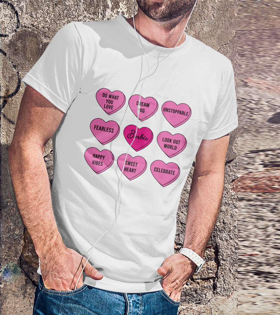 Barbie Valentines Sweethearts Dream Big Fearless Unstoppable Look Out World Celebrate Happy Vibes T-Shirt