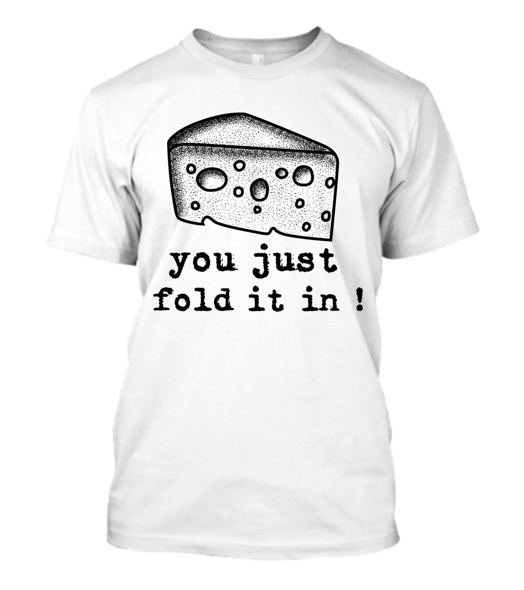 You Just Fold It In Fold In The Cheese Schitt's Creek T-Shirt